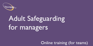 Adult Safeguarding for managers - Online training (for teams)