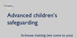 Advanced children's safeguarding - In-house training (we come to you)