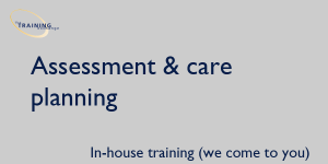 Assessment & care planning - In-house training (we come to you)