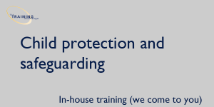 Child protection and safeguarding - In-house training (we come to you)