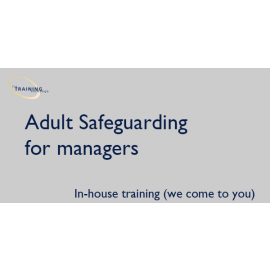 Adult Safeguarding for managers - In-house training (we come to you)
