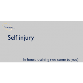 Self injury - In-house training (we come to you)