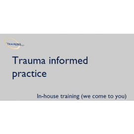 Trauma informed practice - In-house training (we come to you)